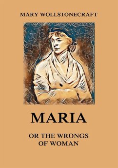 Maria or the Wrongs of Woman (eBook, ePUB) - Wollstonecraft, Mary