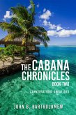 The Cabana Chronicles Book Two Conversations About God (eBook, ePUB)