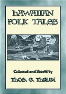 HAWAIIAN FOLK TALES - 34 Hawaiian folk and fairy tales (eBook, ePUB) - E. Mouse, Anon; and Retold by Thos. G. Thrum, Compiled