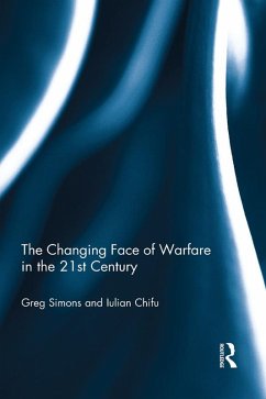 The Changing Face of Warfare in the 21st Century (eBook, ePUB) - Simons, Gregory; Chifu, Iulian