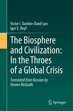 The Biosphere and Civilization: In the Throes of a Global Crisis - Danilov-Danil'yan, Victor I.;Reyf, Igor E.