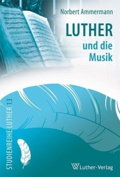 Luther und die Musik - Ammermann, Norbert