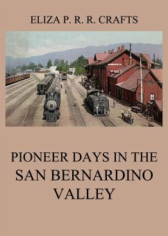 Pioneer Days In The San Bernardino Valley (eBook, ePUB) - Crafts, Eliza Persis Russell Robbins