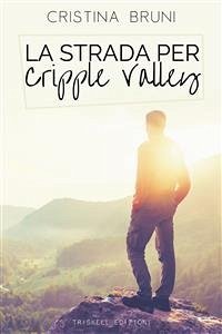 La strada per Cripple Valley (eBook, ePUB) - Bruni, Cristina