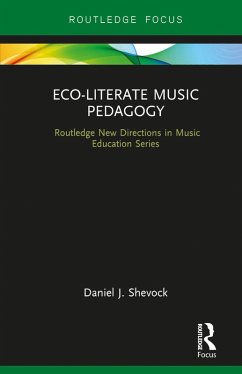 Eco-Literate Music Pedagogy (eBook, ePUB) - Shevock, Daniel