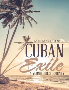 Cuban Exile: A Young Girl's Journey (eBook, ePUB) - Isidro, Miriam