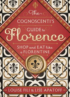 The Cognoscenti's Guide to Florence (eBook, ePUB) - Fili, Louise; Apatoff, Lise