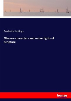 Obscure characters and minor lights of Scripture - Hastings, Frederick