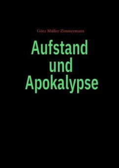 Aufstand und Apokalypse - Müller-Zimmermann, Götz