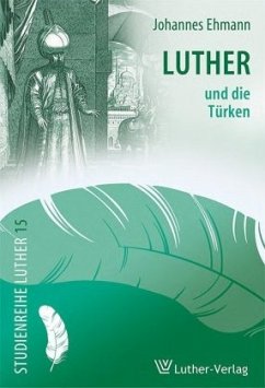 Luther und die Türken - Ehmann, Johannes