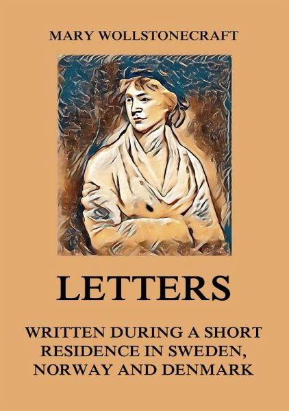 Letters written during a short residence in Sweden, Norway and Denmark (eBook, ePUB)