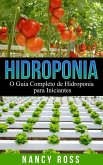 Hidroponia: O Guia Completo de Hidroponia para Iniciantes (eBook, ePUB)