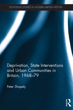 Deprivation, State Interventions and Urban Communities in Britain, 1968-79 (eBook, PDF) - Shapely, Peter