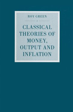 Classical Theories of Money, Output and Inflation (eBook, PDF) Classical Theories of Money, Output and Inflation (eBook, PDF)