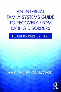 An Internal Family Systems Guide to Recovery from Eating Disorders (eBook, PDF) - Grabowski, Amy Yandel