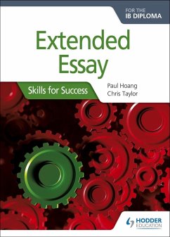 Extended Essay for the IB Diploma: Skills for Success (eBook, ePUB) - Hoang, Paul; Taylor, Chris