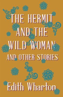 The Hermit and the Wild Woman, and Other Stories (eBook, ePUB) - Wharton, Edith; Meyrick, John