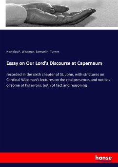 Essay on Our Lord's Discourse at Capernaum - Wiseman, Nicholas P.;Turner, Samuel H.