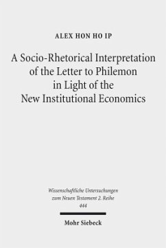 A Socio-Rhetorical Interpretation of the Letter to Philemon in Light of the New Institutional Economics - Ip, Alex Hon Ho