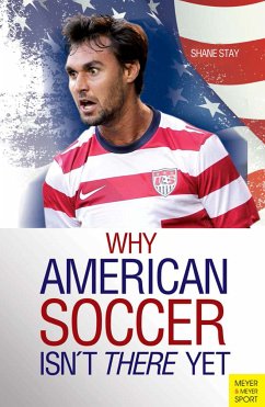 Why American Soccer Isn't There Yet (eBook, PDF) - Stay, Shane