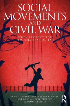 Social Movements and Civil War (eBook, ePUB) - Della Porta, Donatella; Hidde Donker, Teije; Hall, Bogumila; Poljarevic, Emin; Ritter, Daniel P.