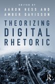 Theorizing Digital Rhetoric (eBook, PDF) Theorizing Digital Rhetoric (eBook, PDF)
