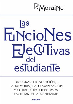 Las funciones ejecutivas del estudiante (eBook, ePUB) - Moraine, Paula