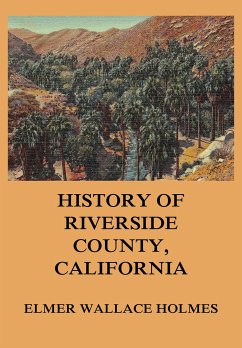 History Of Riverside County California (eBook, ePUB) - Holmes, Elmer Wallace