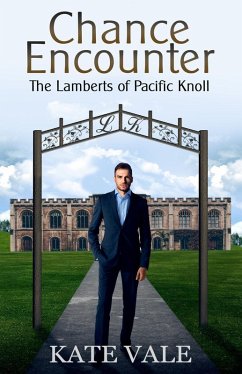 Chance Encounter (The Lamberts of Pacific Knoll, #1) (eBook, ePUB) - Vale, Kate