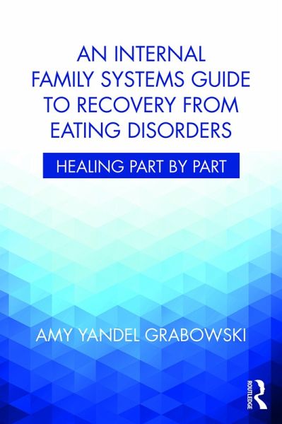 An Internal Family Systems Guide to Recovery from Eating Disorders (eBook, ePUB) An Internal Family Systems Guide to Recovery from Eating Disorders (eBook, ePUB)