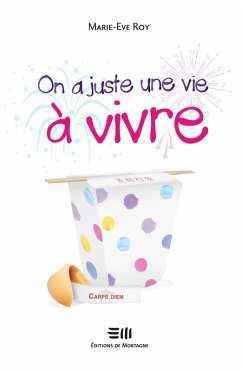 On a juste une vie a vivre (eBook, ePUB) - Marie-Eve Roy, Roy