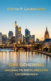 Das Geheimnis nachhaltig erfolgreicher Unternehmen (eBook, ePUB)