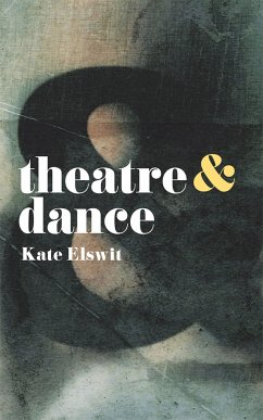 Theatre and Dance - Elswit, Kate