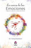 La ciencia de las emociones : viaje a la medicina y la salud del futuro