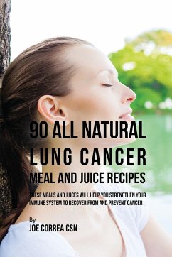 90 All Natural Lung Cancer Meal and Juice Recipes - Correa, Joe