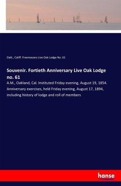 Souvenir. Fortieth Anniversary Live Oak Lodge no. 61 - Freemasons Live Oak Lodge No. 61, Oakl.