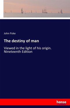 The destiny of man - Fiske, John