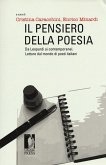 Il pensiero della poesia. Da Leopardi ai contemporanei. Letture dal mondo di poeti italiani Il pensiero della poesia. Da Leopardi ai contemporanei. Letture dal mondo di poeti italiani