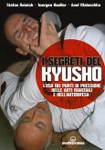 I segreti del kyusho. L'uso dei punti di pressione nelle arti marziali e nell'autodifesa I segreti del kyusho. L'uso dei punti di pressione nelle arti marziali e nell'autodifesa