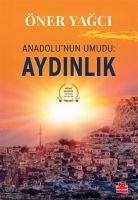 Anadolunun Umudu Aydinlik - Yagci, Öner