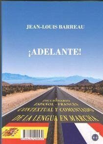 ¡Adelante! : diccionario español-francés, contextual y comentada de la lengua en marcha - Barreau, Jean-Louis