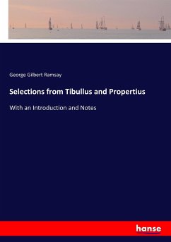 Selections from Tibullus and Propertius - Ramsay, George Gilbert
