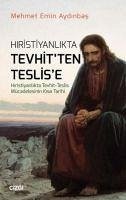 Hristiyanlikta Tevhitten Teslise Hiristiyanlikta Tevhit - Teslis Mücadelesinin Kisa Tarihi - Emin Aydinbas, Mehmet