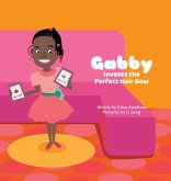Gabby Invents the Perfect Hair Bow Gabby Invents the Perfect Hair Bow