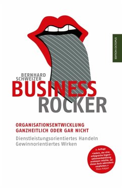 Business-Rocker: Organisationsentwicklung - ganzheitlich oder gar nicht. Dienstleistungsorientiertes Handeln - gewinnorientiertes Wirken (eBook, ePUB) - Schweizer, Bernhard