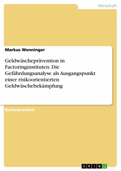 Geldwäscheprävention in Factoringinstituten. Die Gefährdungsanalyse als Ausgangspunkt einer risikoorientierten Geldwäschebekämpfung (eBook, PDF)