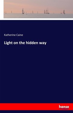 Light on the hidden way - Caine, Katherine