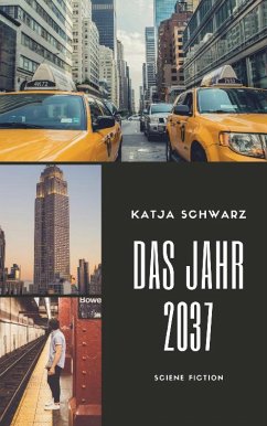 Das Jahr 2037 (eBook, ePUB) - Schwarz, Katja