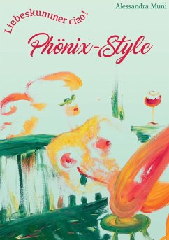 Liebeskummer ciao! Phönix-Style - Leykauf, Muni Alessandra