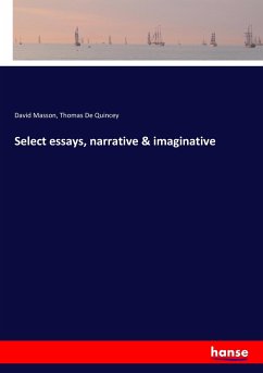 Select essays, narrative & imaginative - Masson, David; De Quincey, Thomas